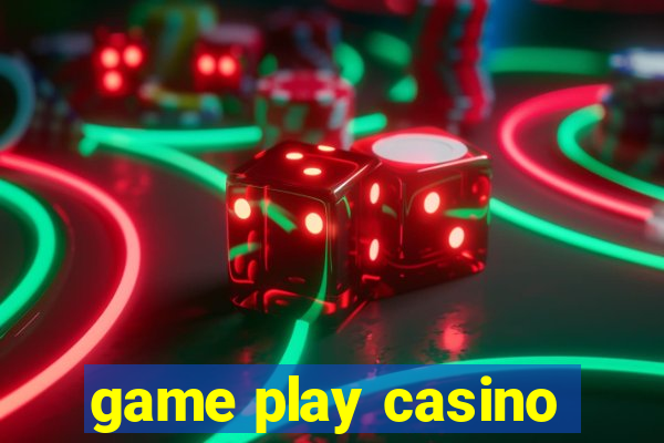 game play casino